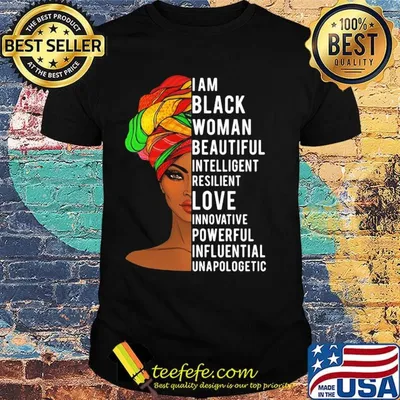 I am black woman beautiful intelligent resilient and innovative powerful influential unapologetic shirt