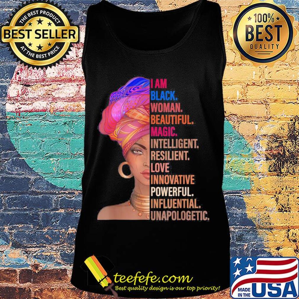 I am black woman beautiful magic intelligent resilient love innovative powerfull influential unapologetic s Tank top I am black woman beautiful magic intelligent resilient love innovative powerfull influential unapologetic s Tank top