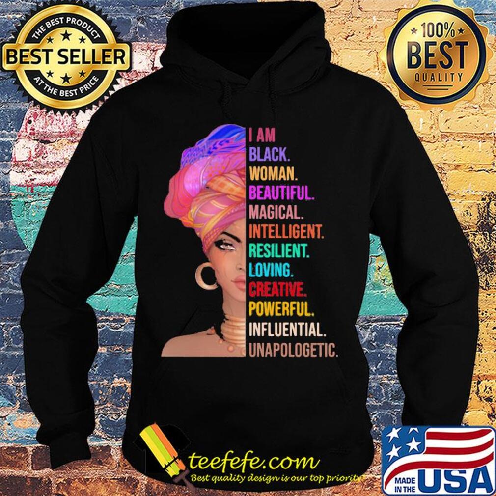 I am black woman beautiful magical intelligent resilient loving creative powerful s Hoodie I am black woman beautiful magical intelligent resilient loving creative powerful s Hoodie