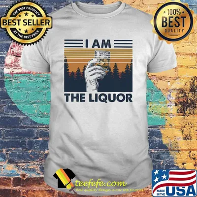 I Am The Liquor Hand Cup Glasses Vintage Retro Shirt