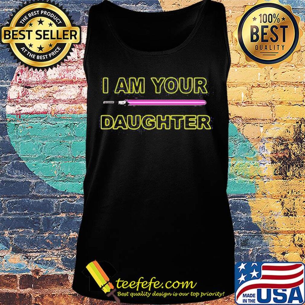I am your daughter s Tank top I am your daughter s Tank top