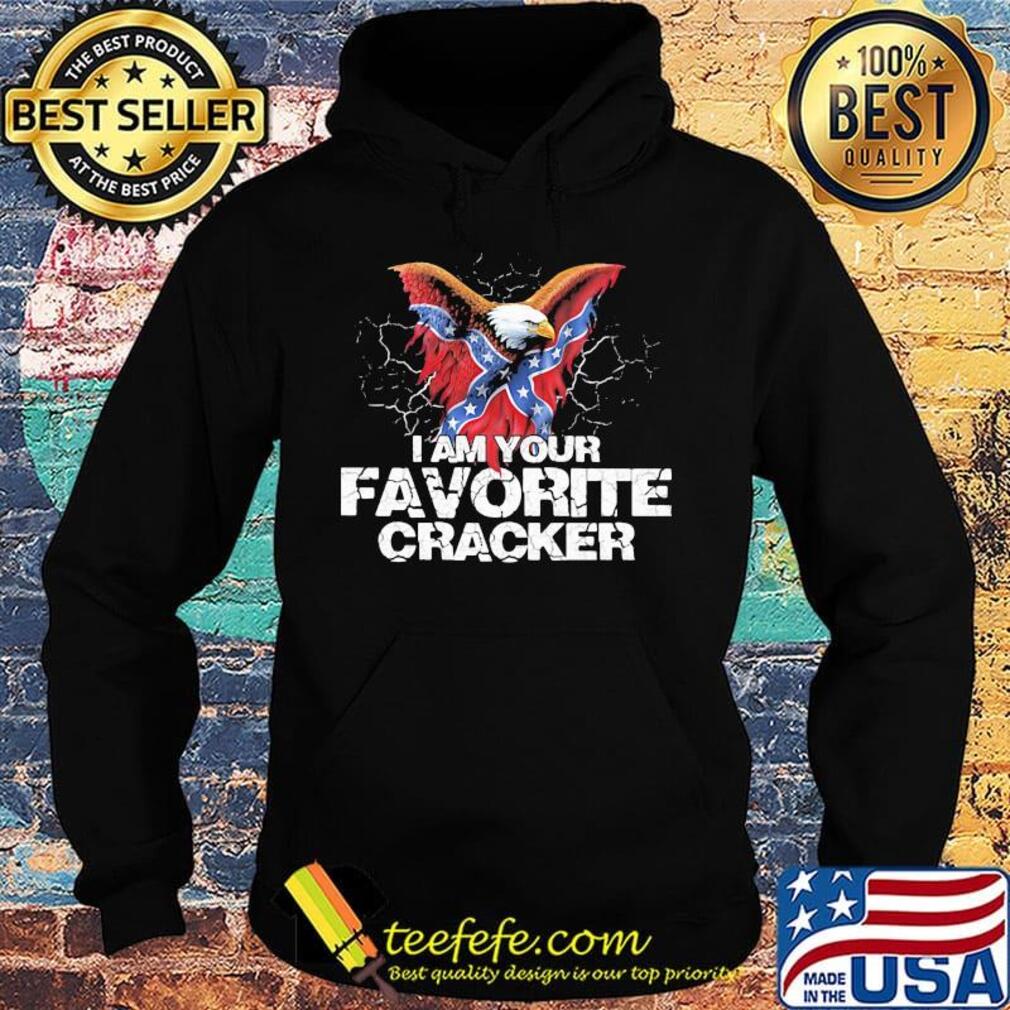 I am your favorite cracker s Hoodie I am your favorite cracker s Hoodie