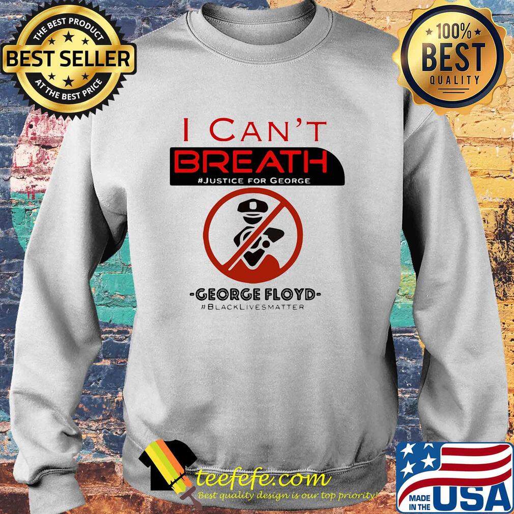 I can't breath justice for george floyd black lives matter police not s Sweater I can't breath justice for george floyd black lives matter police not s Sweater