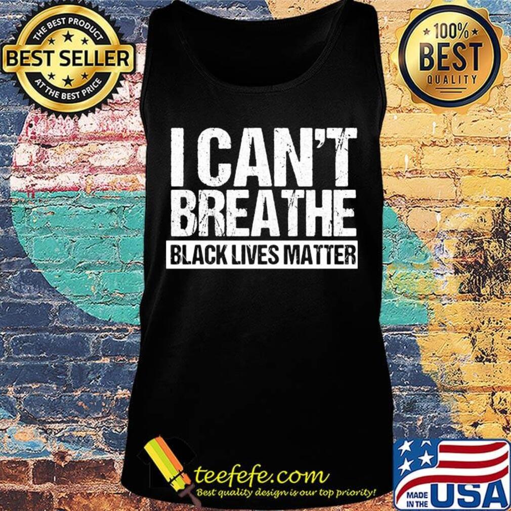I can't breathe black lives matter 2020 s Tank top I can't breathe black lives matter 2020 s Tank top