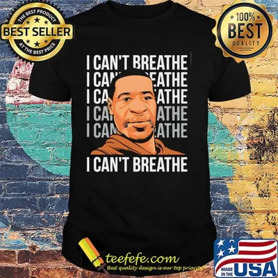 I Can't Breathe Black Lives Matter George Floyd Shirt