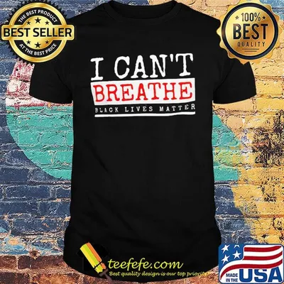 I can't breathe black lives matter shirt