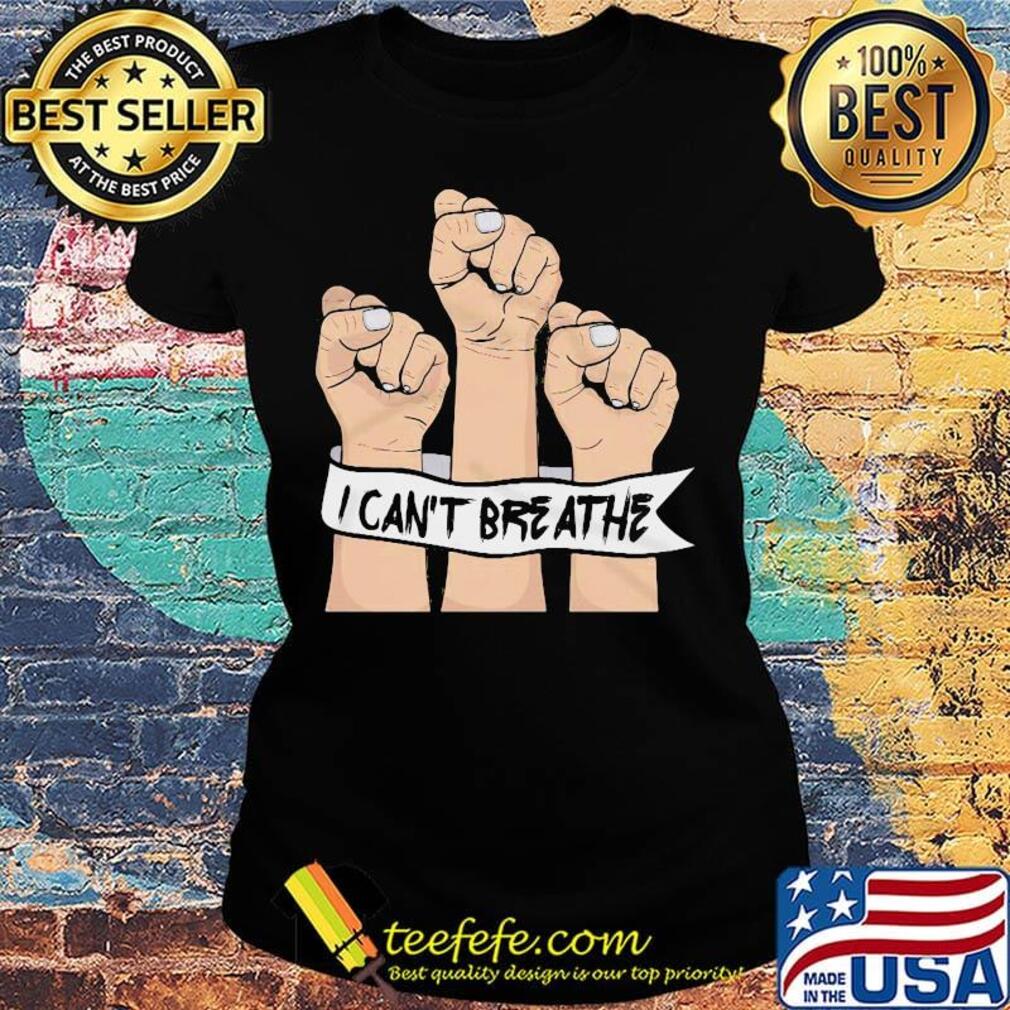 I can't breathe hand s Ladies tee I can't breathe hand s Ladies tee