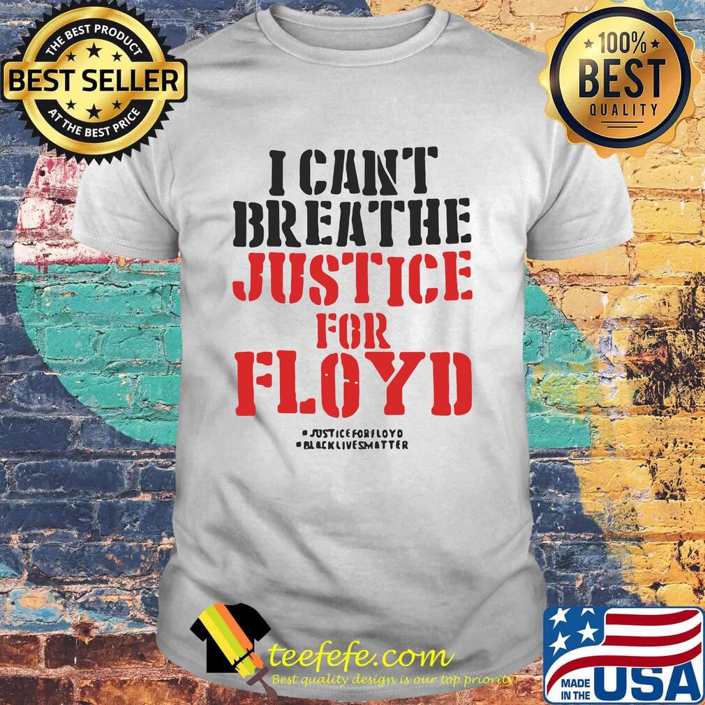 I can't breathe justice for george floyd black lives matter 2020 shirt