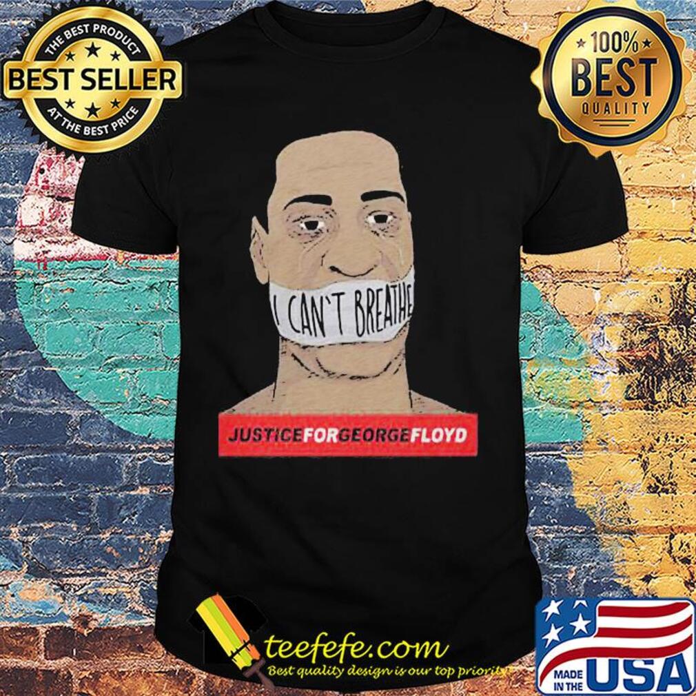 I can't breathe justice for Gorge Floyd shirt