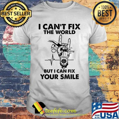 I can't fix the world but I can fix your smile heartbeat shirt
