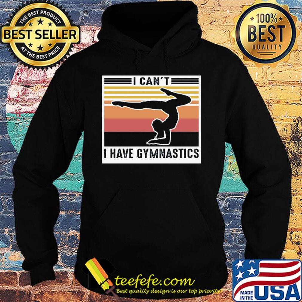 I can't have gymnastics vintage retro s Hoodie I can't have gymnastics vintage retro s Hoodie
