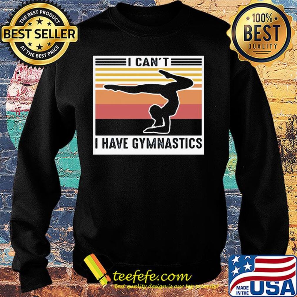 I can't have gymnastics vintage retro s Sweater I can't have gymnastics vintage retro s Sweater