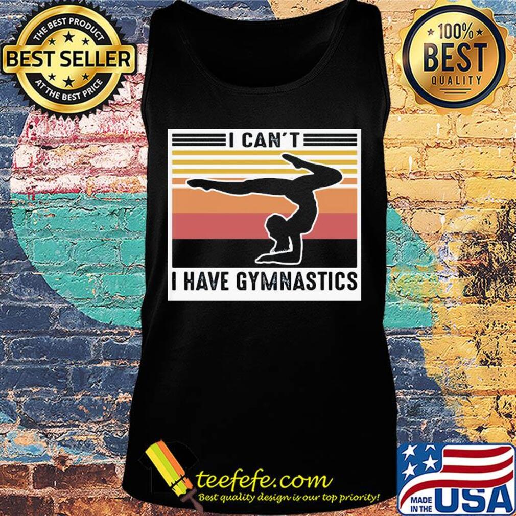 I can't have gymnastics vintage retro s Tank top I can't have gymnastics vintage retro s Tank top