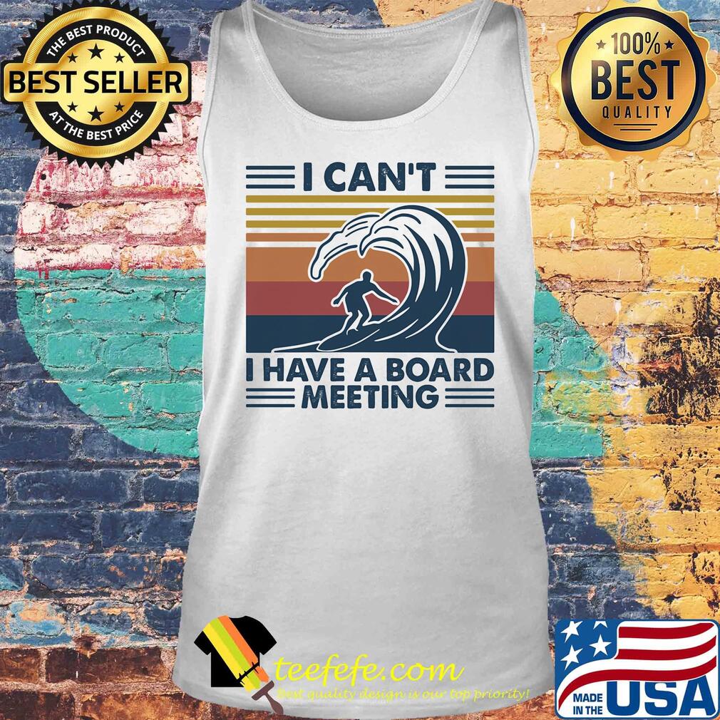 I can't I have a board meeting surfing vintage retro s Tank top I can't I have a board meeting surfing vintage retro s Tank top