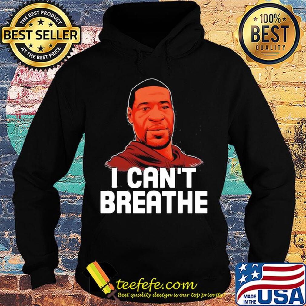 I cant breathe black lives matter justice for george floyd art s Hoodie I cant breathe black lives matter justice for george floyd art s Hoodie
