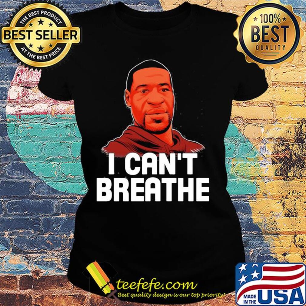 I cant breathe black lives matter justice for george floyd art s Ladies tee I cant breathe black lives matter justice for george floyd art s Ladies tee