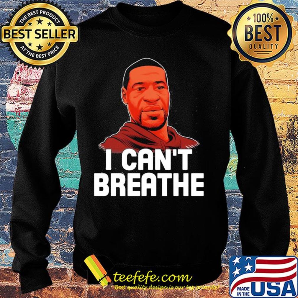 I cant breathe black lives matter justice for george floyd art s Sweater I cant breathe black lives matter justice for george floyd art s Sweater