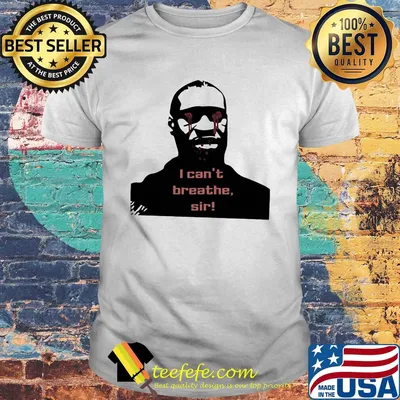I can’t breathe sir rip george floyd shirt