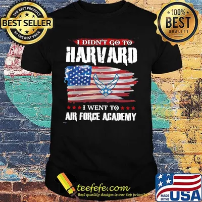 I didn't go to harvard i went to air force academy american flag independence day shirt