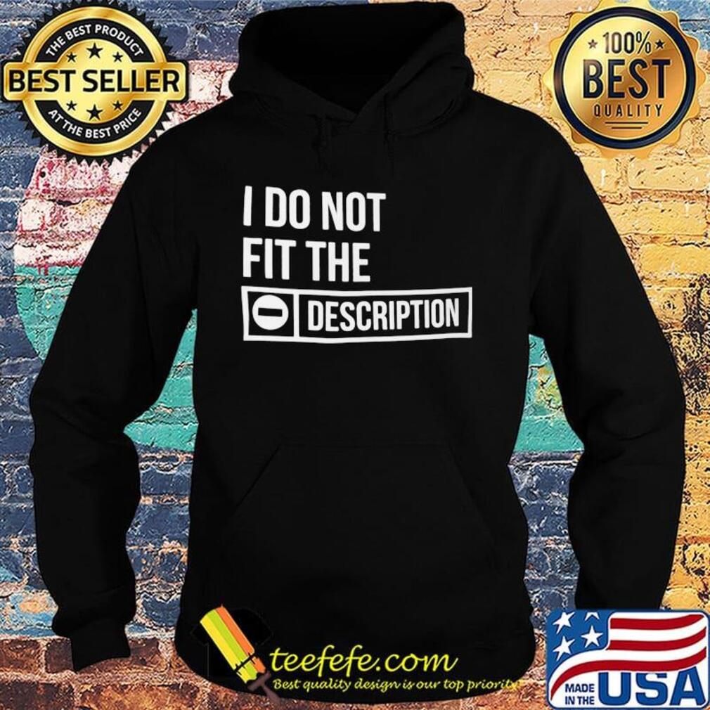 I do not fit the description s Hoodie I do not fit the description s Hoodie