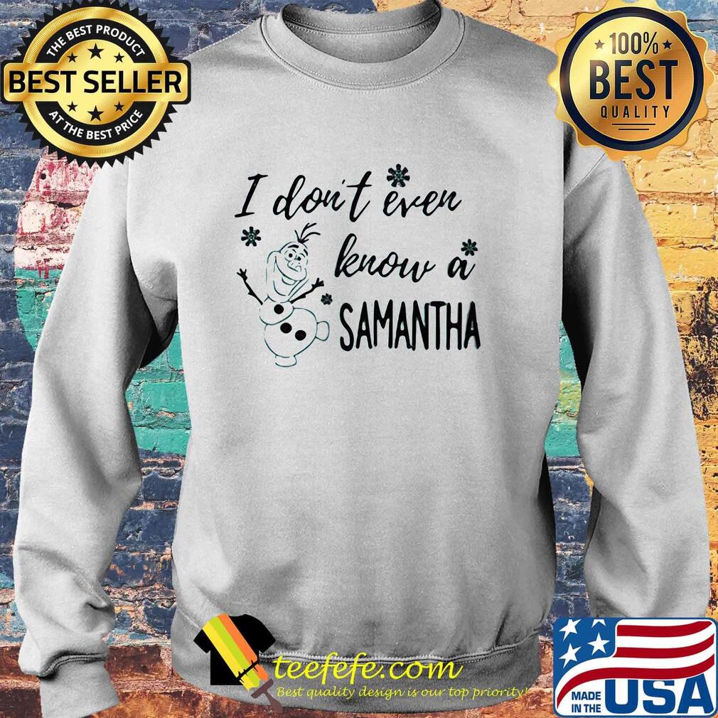 I don't even know a samantha snowmen s Sweater I don't even know a samantha snowmen s Sweater