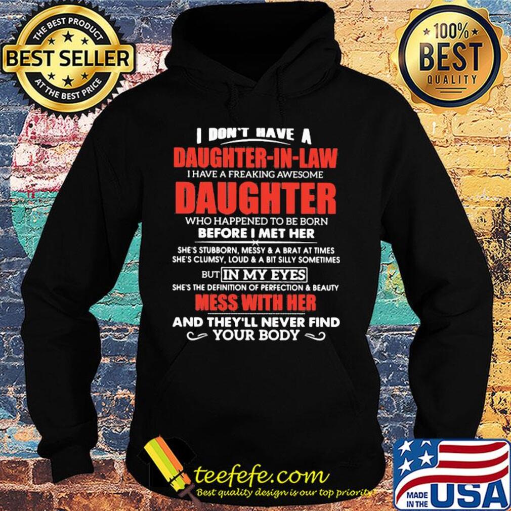 I don't have a daughter in law daughter who happened to be born s Hoodie I don't have a daughter in law daughter who happened to be born s Hoodie