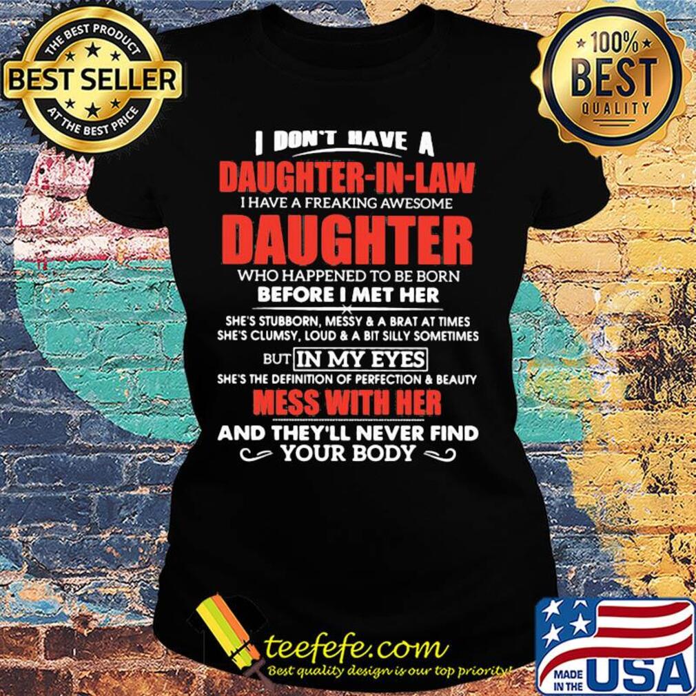 I don't have a daughter in law daughter who happened to be born s Ladies tee I don't have a daughter in law daughter who happened to be born s Ladies tee