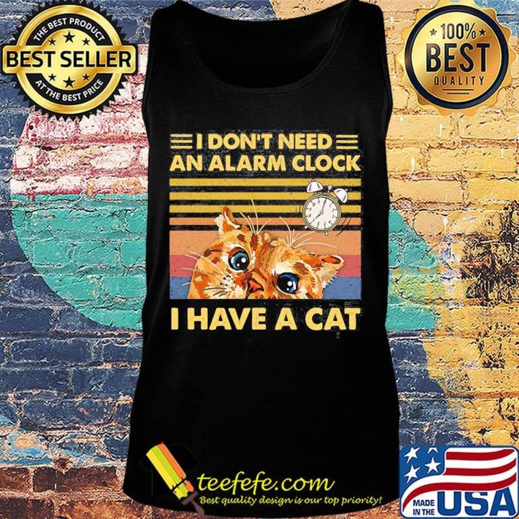 I don't need an alarm clock i have a cat vintage retro black s Tank top I don't need an alarm clock i have a cat vintage retro black s Tank top