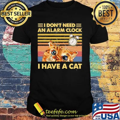 I don't need an alarm clock i have a cat vintage retro black shirt