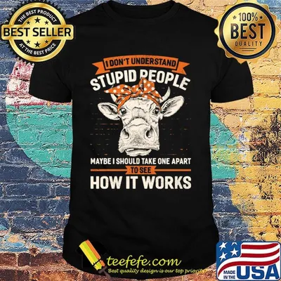 I Don't Understand Stupid People Maybe I Should Take One Apart To See How It Works Cow Headband Shirt