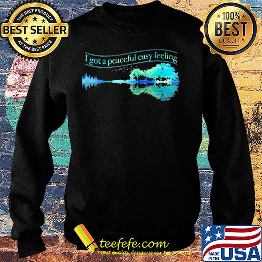 I got a peaceful easy feeling water reflection s Sweater I got a peaceful easy feeling water reflection s Sweater