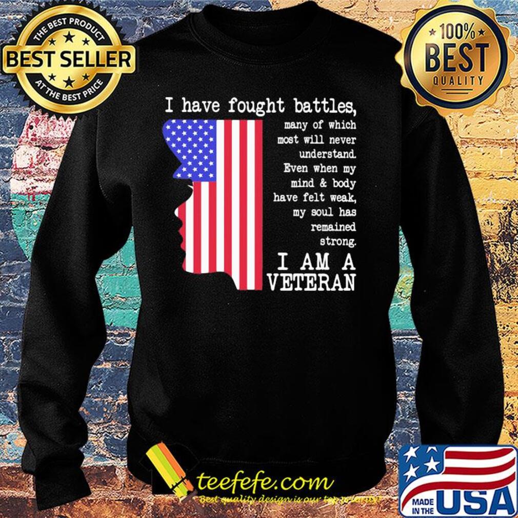 I have fought battles I am a veteran American flag Independence day s Sweater I have fought battles I am a veteran American flag Independence day s Sweater