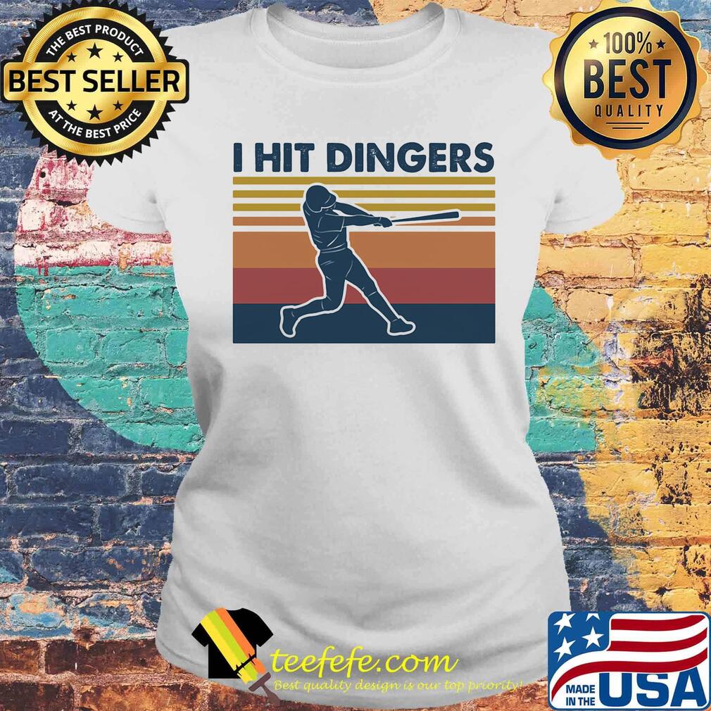 I Hit Dingers Baseball Vintage Retro Shirt Laides tee I Hit Dingers Baseball Vintage Retro Shirt Laides tee