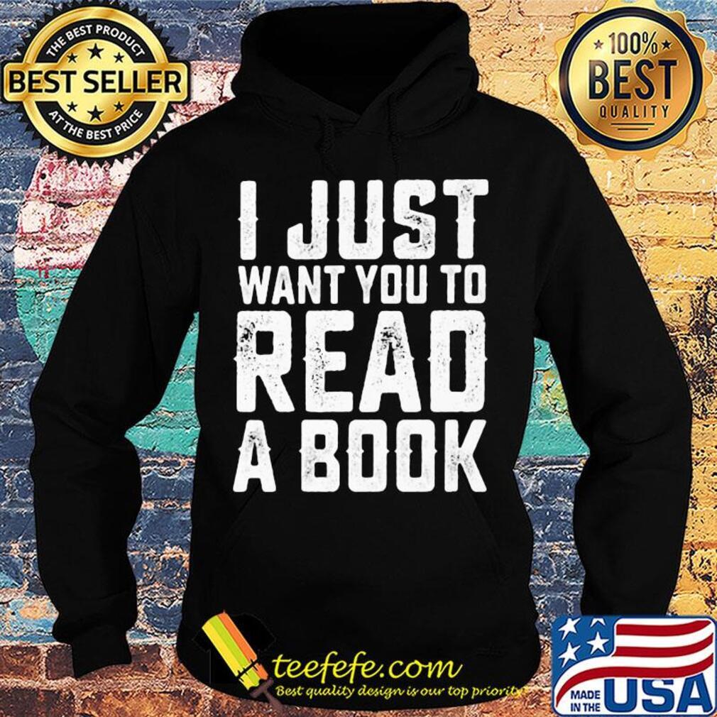 I just want you to read a book 2020 s Hoodie I just want you to read a book 2020 s Hoodie