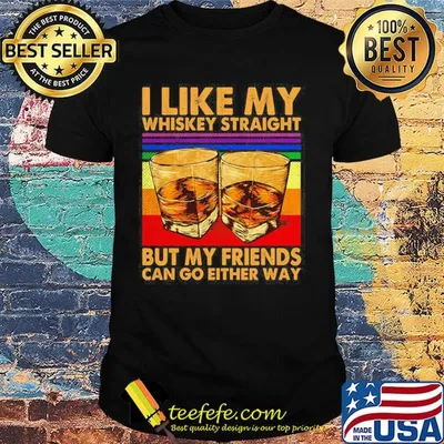 I like my whiskey straight but my friends can go either way art vintage retro shirt
