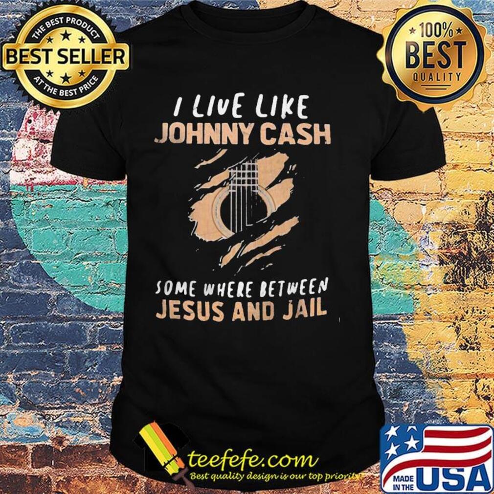 I live like johnny cash somewhere between jesus and jail guitar shirt