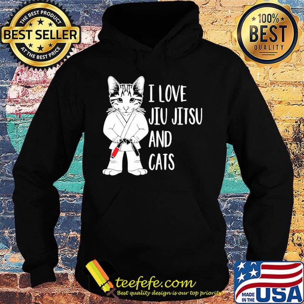 I love Jiu Jitsu and cats s Hoodie I love Jiu Jitsu and cats s Hoodie