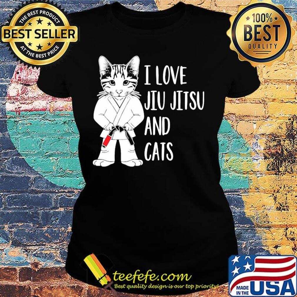 I love Jiu Jitsu and cats s Ladies tee I love Jiu Jitsu and cats s Ladies tee