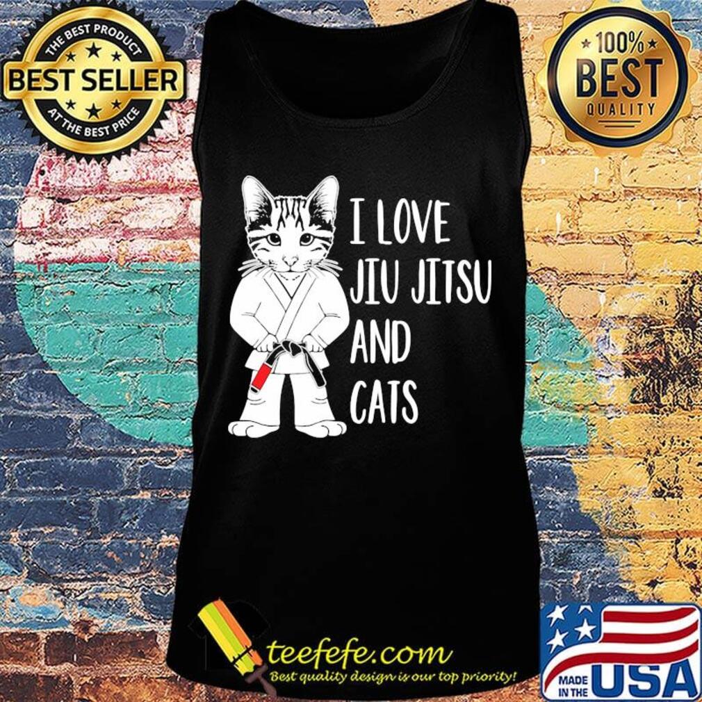 I love Jiu Jitsu and cats s Tank top I love Jiu Jitsu and cats s Tank top