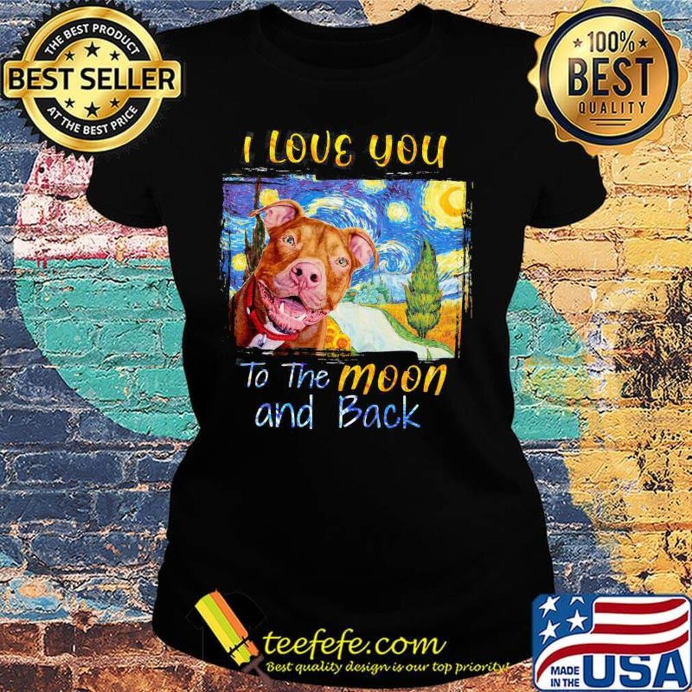 I Love You To The Moon And Back Rottweiler Dog Shirt Ladies tee I Love You To The Moon And Back Rottweiler Dog Shirt Ladies tee
