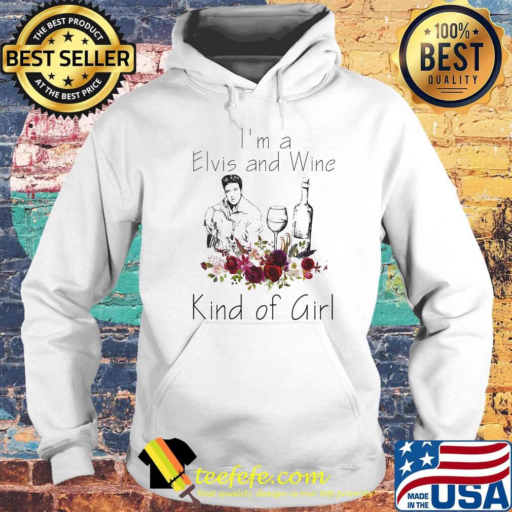 I'm a elvis and wine kind of girl flowers s Hoodie I'm a elvis and wine kind of girl flowers s Hoodie