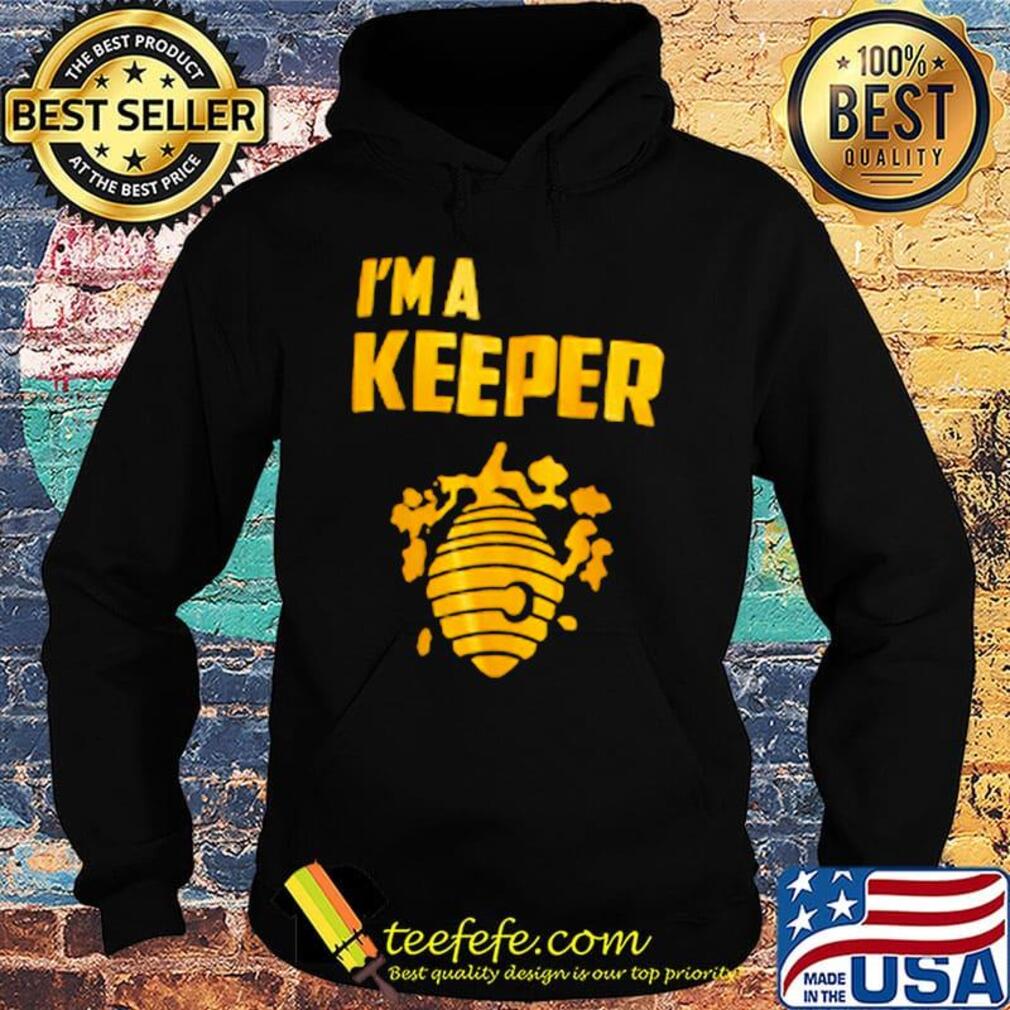 I'm a keeper honey s Hoodie I'm a keeper honey s Hoodie