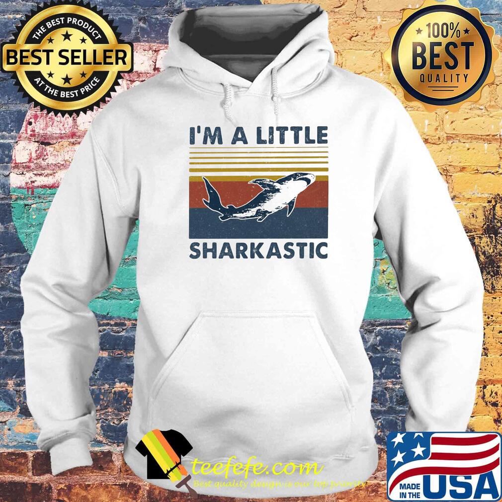 I'm A Little Sharkastic Vintage Retro Shirt Hoodie I'm A Little Sharkastic Vintage Retro Shirt Hoodie