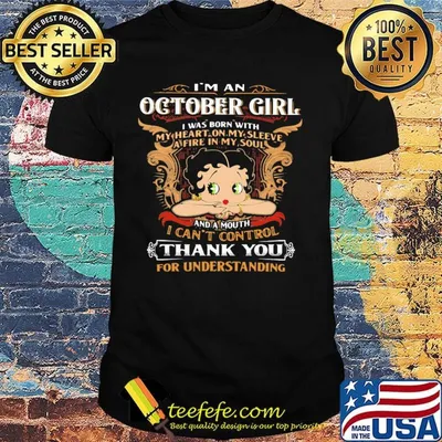 I'm A October Girl I Was Born With I Can't Control Thank You For Understanding Shirt