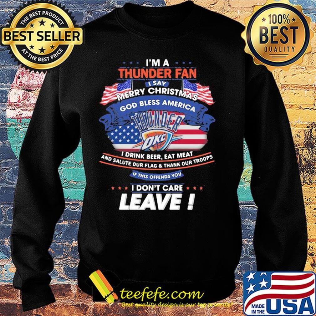 I'm a oklahoma city thunder fan I say merry christmas god bless america I drink beer eat meat and salute our flag and thank our troops independence day s Sweater I'm a oklahoma city thunder fan I say merry christmas god bless america I drink beer eat meat and salute our flag and thank our troops independence day s Sweater