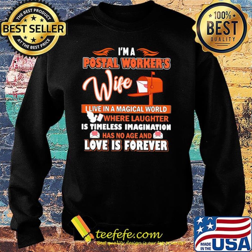 I'm a postal worker's wife live in a magical world love is forever s Sweater I'm a postal worker's wife live in a magical world love is forever s Sweater