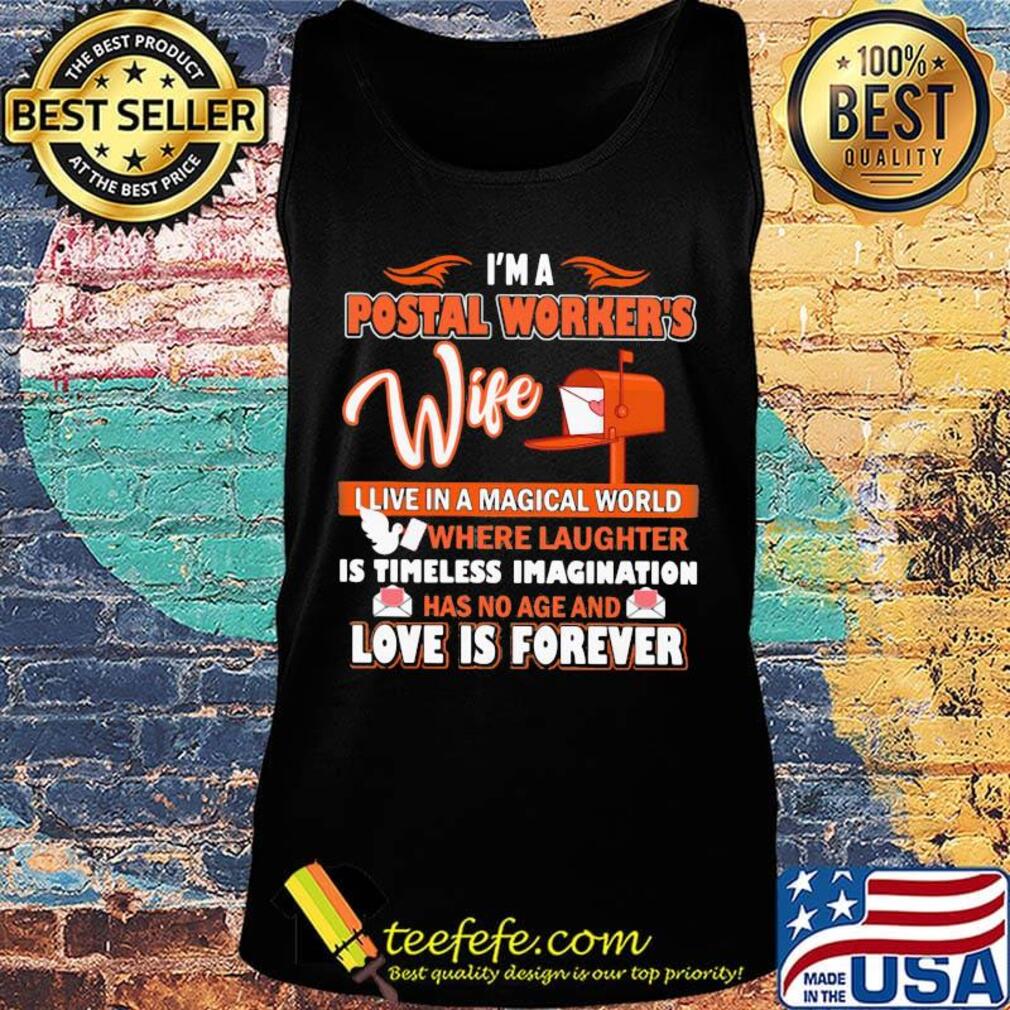 I'm a postal worker's wife live in a magical world love is forever s Tank top I'm a postal worker's wife live in a magical world love is forever s Tank top