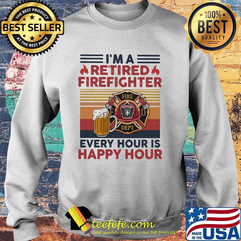 I'm a retired firefighter every hour is happy hour vintage retro s Sweater I'm a retired firefighter every hour is happy hour vintage retro s Sweater