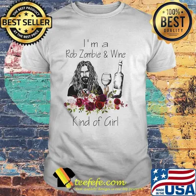 I'm a rob zombie and wine kind of girl flowers shirt