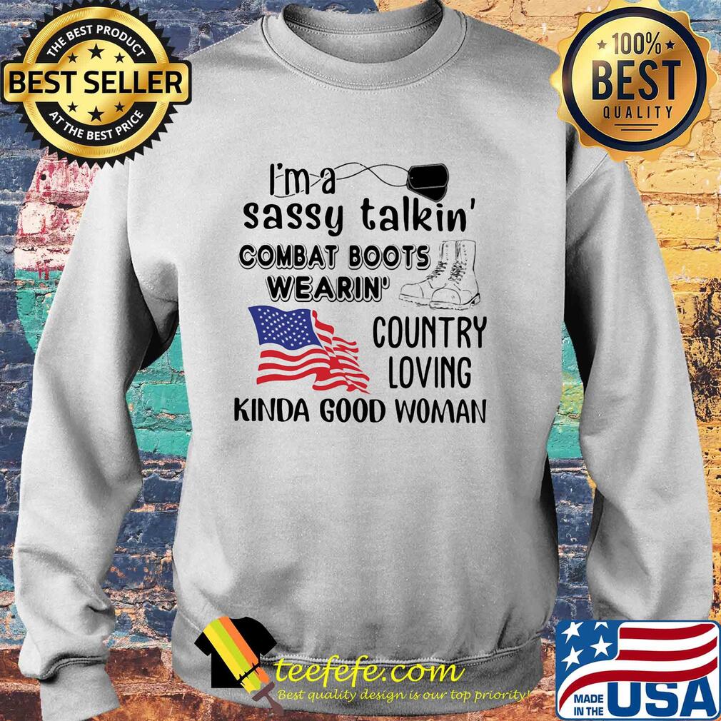 I'm a sassy talkin' combat boots wearin' American flag veteran Independence Day s Sweater I'm a sassy talkin' combat boots wearin' American flag veteran Independence Day s Sweater